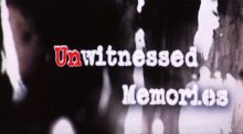 'Unwitnessed Memories' poster